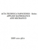 ACTA TECHNICA NAPOCENSIS - Series: APPLIED MATHEMATICS AND MECHANICS